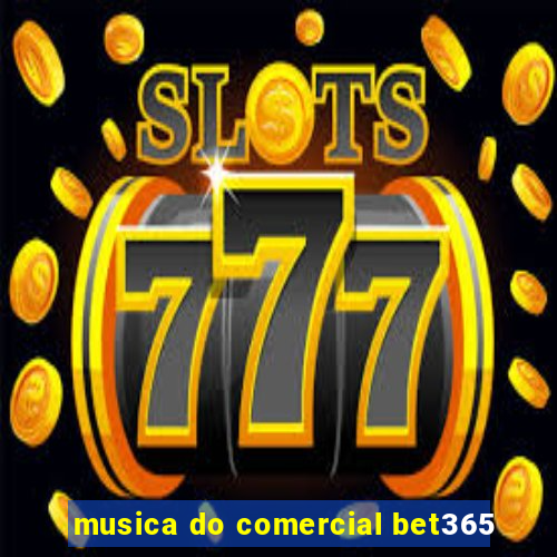 musica do comercial bet365